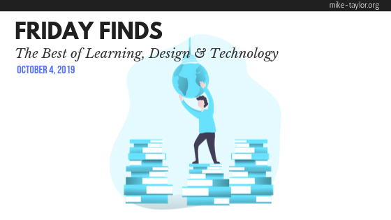 Friday Finds: The Best of Learning, Design & Technology | October 4, 2019