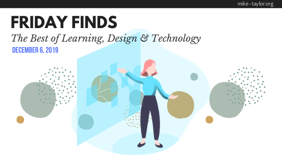 Friday Finds: The Best of Learning, Design & Technology | December 6, 2019