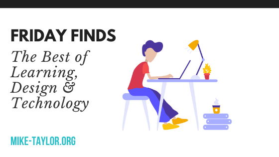 Friday Finds: The Best of Learning, Design & Technology | February 28, 2020