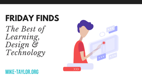 Friday Finds: The Best of Learning, Design & Technology | February 21, 2020