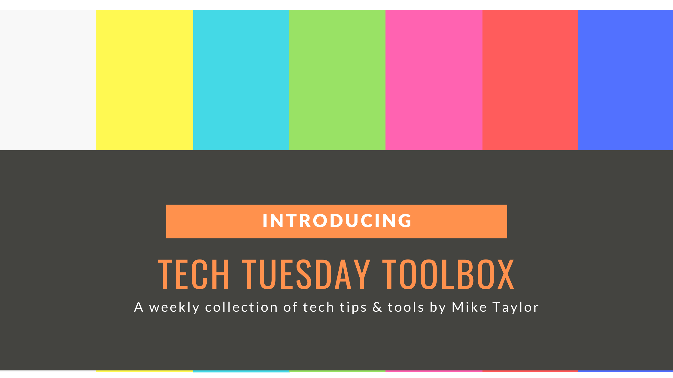 Tech Tips Tuesday by Mike Taylor