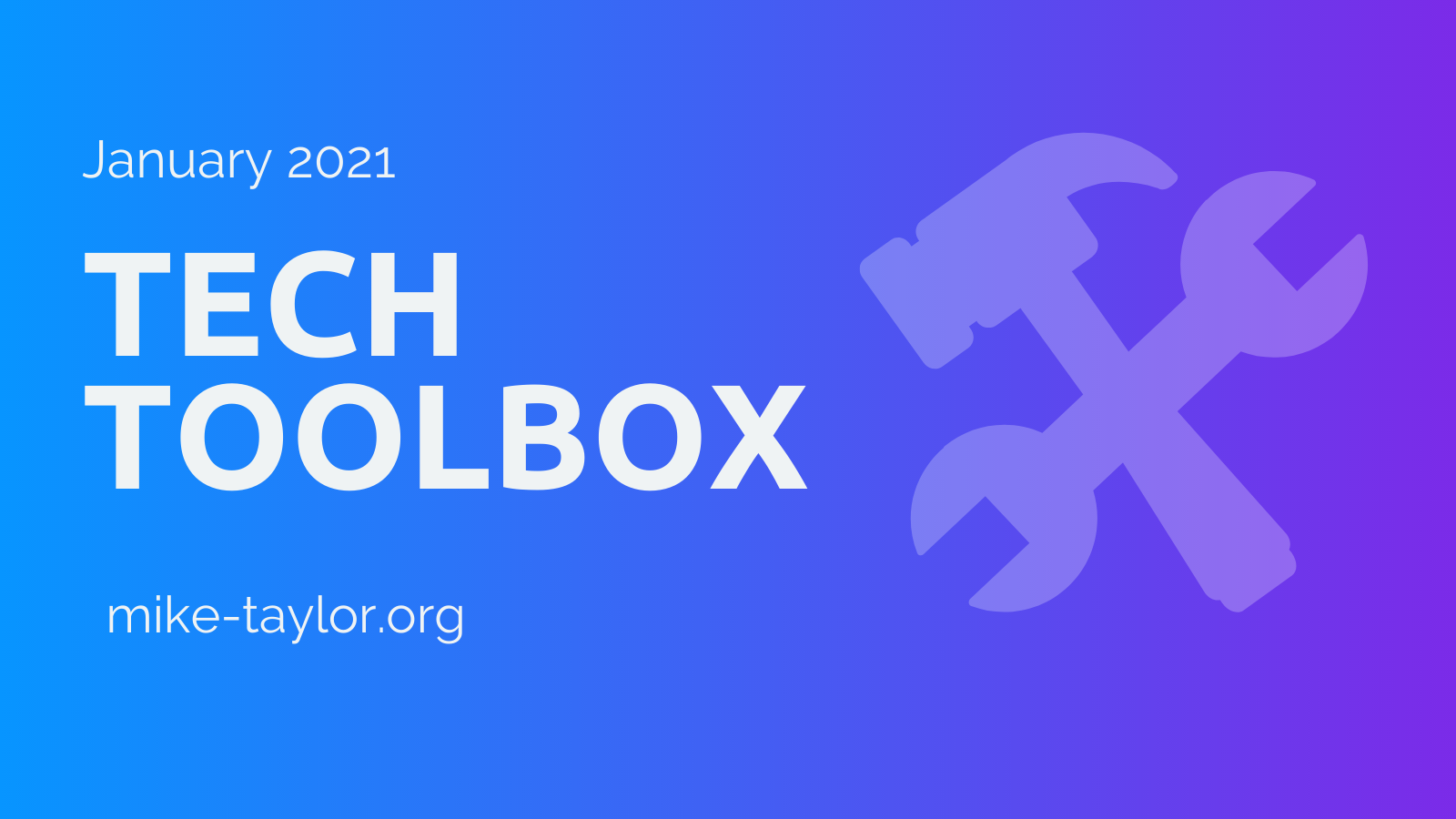 Tech Toolbox for January 2021 by Mike Taylor
